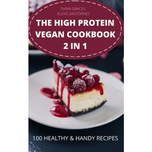 (영문도서) The High Protein Vegan Cookbook 2 in 1 100 Healthy & Handy Recipes Hardcover, Alex, English, 9781802887136