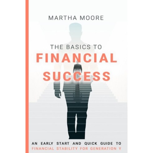 (영문도서) The Basics to Financial Success: An Early Start & Quick Guide to Financial Stability for Gene... Paperback, Independently Published, English, 9798549713239