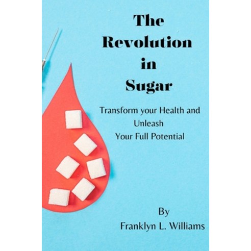 (영문도서) The revolution in sugar Paperback, Independently Published, English, 9798884586857