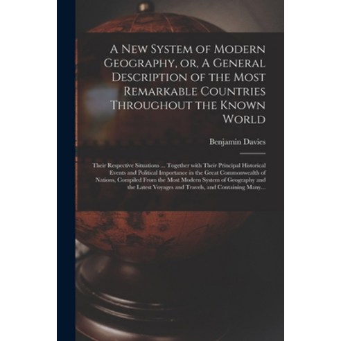 (영문도서) A New System of Modern Geography or A General Description of the Most Remarkable Countries ... Paperback, Legare Street Press, English, 9781014228307