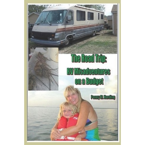 The Road Trip: RV Misadventures on a Budget Paperback, Independently Published, English, 9798585834431