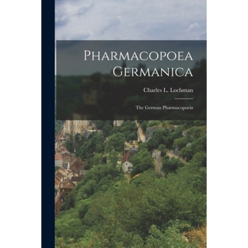 (영문도서) Pharmacopoea Germanica: The German Pharmacopoeia Paperback, Legare Street Press, English, 9781017303629