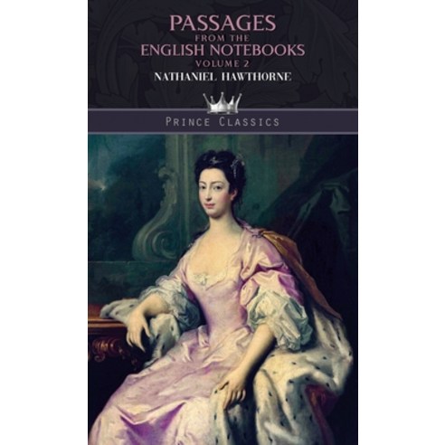 Passages from the English Notebooks Volume 2 Hardcover, Prince Classics