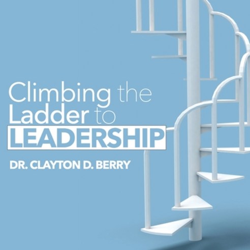 Climbing the Ladder to Leadership Paperback, Mantle Multimedia