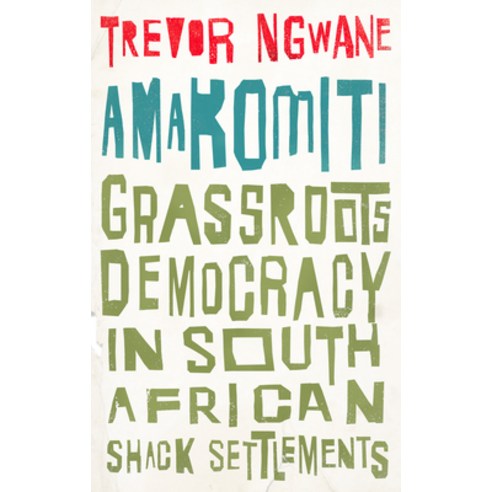 Amakomiti: Grassroots Democracy in South African Shack Settlements Hardcover, Pluto Press (UK), English, 9780745341996