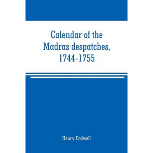 (영문도서) Calendar of the Madras despatches 1744-1755 Paperback, Alpha Edition, English, 9789353708467