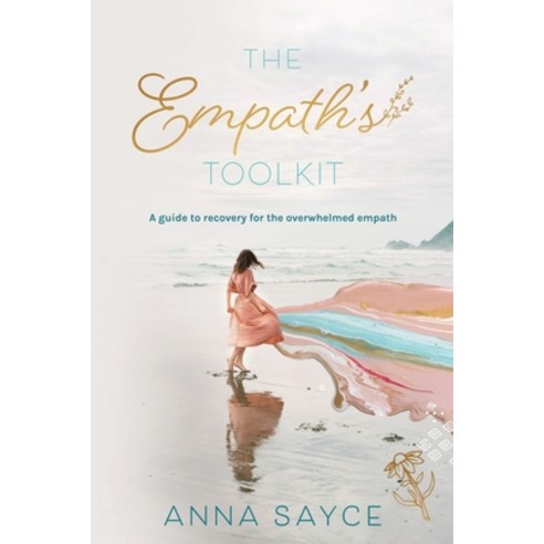 (영문도서) The Empath''s Toolkit: A Guide to Recovery for the Overwhelmed Empath Paperback, Createspace Independent Pub..., English, 9781722365332