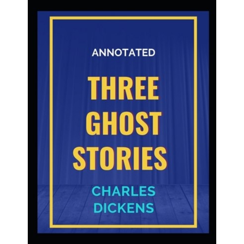 Three Ghost Stories Annotated Paperback, Independently Published, English, 9798711076261
