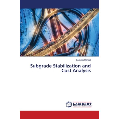 (영문도서) Subgrade Stabilization and Cost Analysis Paperback, LAP Lambert Academic Publis..., English, 9786206155355
