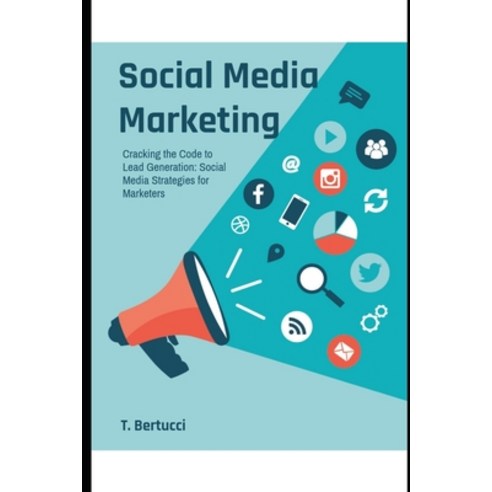 (영문도서) Cracking the Code to Lead Generation: Social Media Strategies for Marketers Paperback, Independently Published, English, 9798322142089