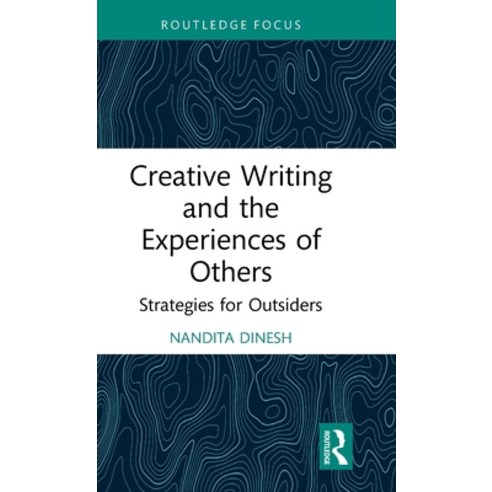 (영문도서) Creative Writing and the Experiences of Others: Strategies for Outsiders Hardcover, Routledge, English, 9781032688701