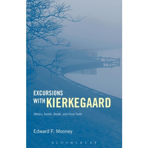 (영문도서) Excursions with Kierkegaard: Others Goods Death and Final Faith Paperback, Bloomsbury Academic, English, 9781441190345