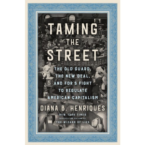 (영문도서) Taming the Street: The Old Guard the New Deal and Fdr''s Fight to Regulate American Capitalism Hardcover, Random House, English, 9780593132647