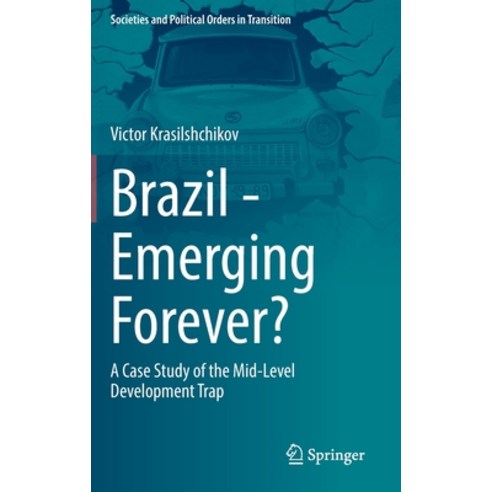 (영문도서) Brazil - Emerging Forever?: A Case Study of the Mid-Level Development Trap Hardcover, Springer, English, 9783030502072