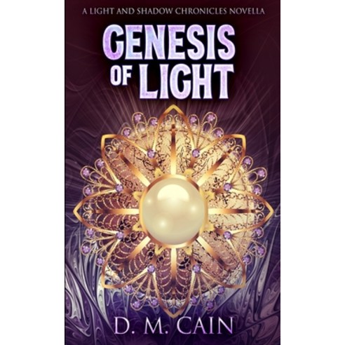 Genesis Of Light (Light And Shadow Chronicles Novellas Book 1) Paperback, Blurb, English, 9781034269755