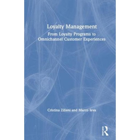 Loyalty Management: From Loyalty Programs to Omnichannel Customer Experiences Hardcover, Routledge, English, 9780367077624