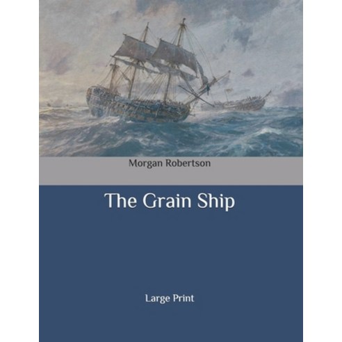 The Grain Ship: Large Print Paperback, Independently Published, English, 9798636585886