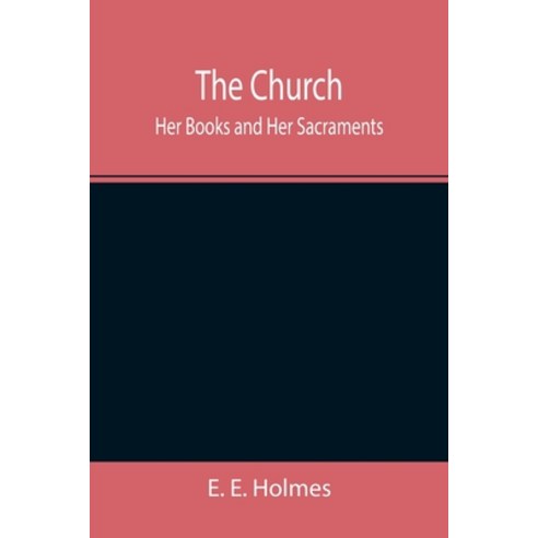 (영문도서) The Church: Her Books and Her Sacraments Paperback, Alpha Edition, English, 9789355347138