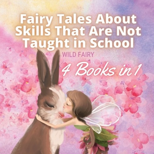 Fairy Tales About Skills That Are Not Taught in School: 4 Books in 1 Paperback, Magical Fairy Tales Publishing, English, 9789916654262