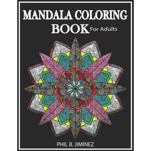 Mandala Coloring Book For Adults: 50 unique stress refiling patterns Paperback, Independently Published