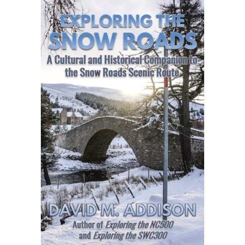 Exploring the Snow Roads: A Cultural and Historical Companion to the Snow Roads Scenic Route Paperback, Extremis Publishing Ltd.