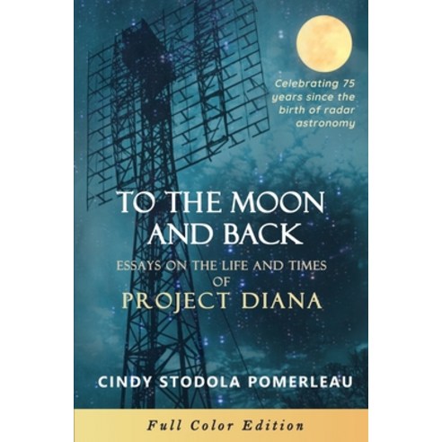 To the Moon and Back: Essays on the Life and Times of Project Diana Paperback, Independently Published, English, 9798706546328