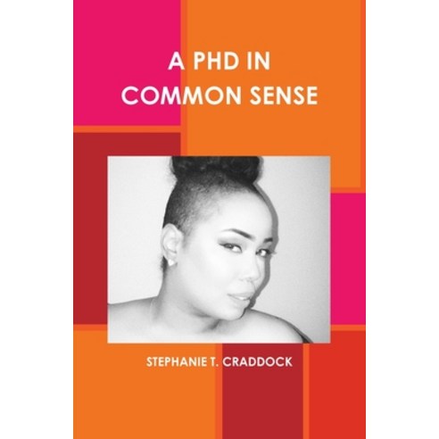 (영문도서) A PhD in Common Sense Paperback, Lulu.com, English, 9781105225840