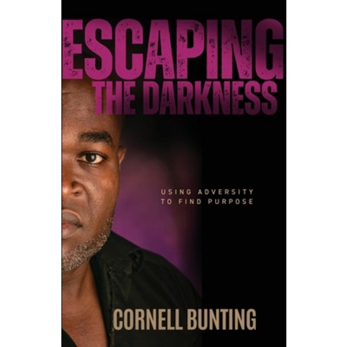 (영문도서) Escaping the Darkness: Using Adversity to Find Purpose Paperback, O''Leary Publishing, English, 9781952491214