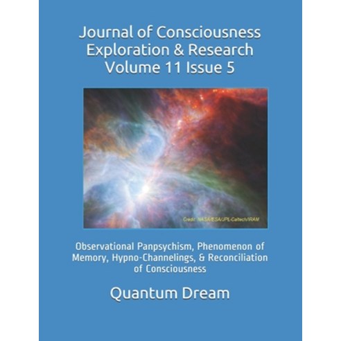 Journal of Consciousness Exploration & Research Volume 11 Issue 5: Observational Panpsychism Phenom... Paperback, Independently Published