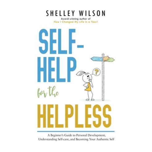 (영문도서) Self-Help for the Helpless: A Beginner''s Guide to Personal Development Understanding Self-ca... Hardcover, BHC Press, English, 9781643973784