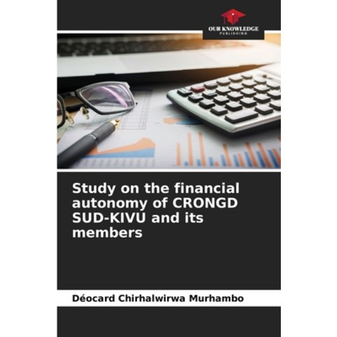 (영문도서) Study on the financial autonomy of CRONGD SUD-KIVU and its members Paperback, Our Knowledge Publishing, English, 9786206140009