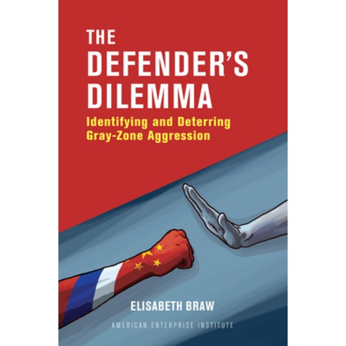 (영문도서) The Defender''s Dilemma: Identifying and Deterring Gray-Zone Aggression Paperback, AEI Press, English, 9780844750408