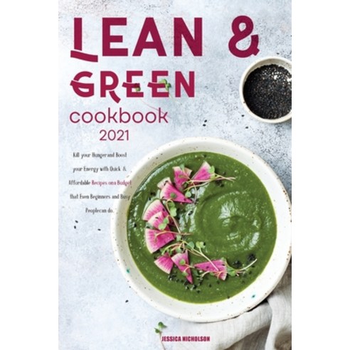 (영문도서) Lean & GreenCookbook for Beginners 2021: Kill your Hunger and Boost your Energy with Quick an... Paperback, Jessica Nicholson, English, 9781803001166