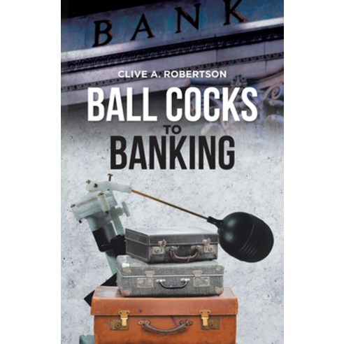 (영문도서) Ball Cocks to Banking Paperback, Tellwell Talent, English, 9780228855934