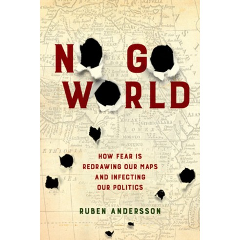 (영문도서) No Go World: How Fear Is Redrawing Our Maps and Infecting Our Politics Paperback, University of California Press, English, 9780520379152