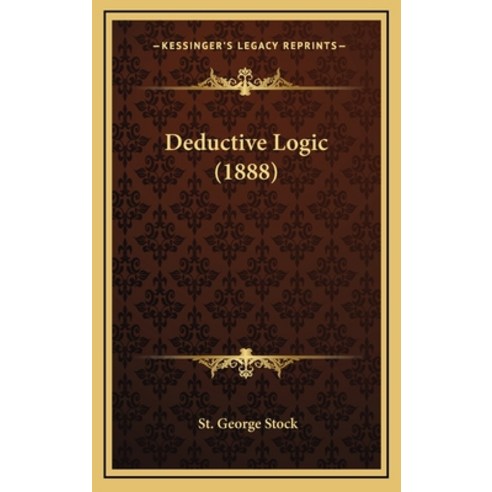 Deductive Logic (1888) Hardcover, Kessinger Publishing