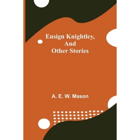 (영문도서) Ensign Knightley and Other Stories Paperback, Alpha Edition, English, 9789354842191
