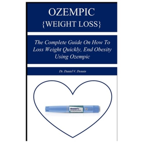 (영문도서) Ozempic {Weight Loss}: The Complete Guide on How to Loss Weight Quickly End Obesity Using Oz... Paperback, Independently Published, English, 9798869572943