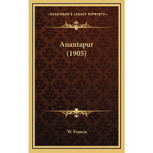 Anantapur (1905) Hardcover, Kessinger Publishing