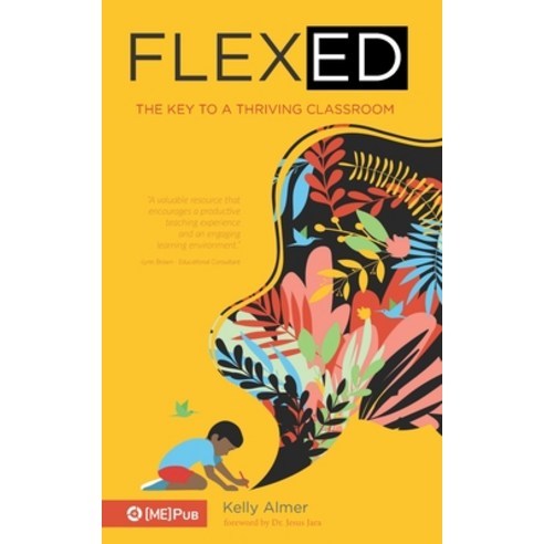 (영문도서) Flex-Ed: The Key to a Thriving Classroom Paperback, Meteor Education, English, 9781733433426