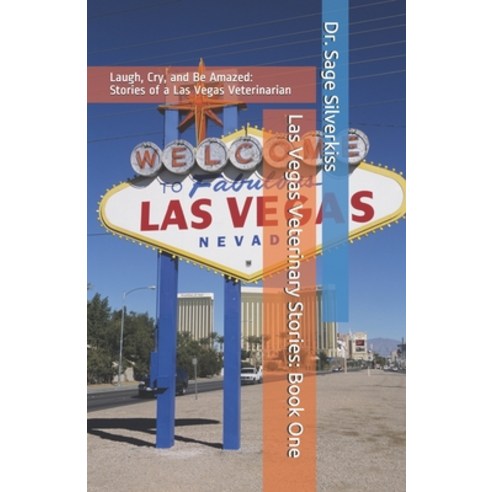 (영문도서) Las Vegas Veterinary Stories: Laugh Cry and Be Amazed: True Stories of a Las Vegas Veterina... Paperback, Independently Published, English, 9798509576676