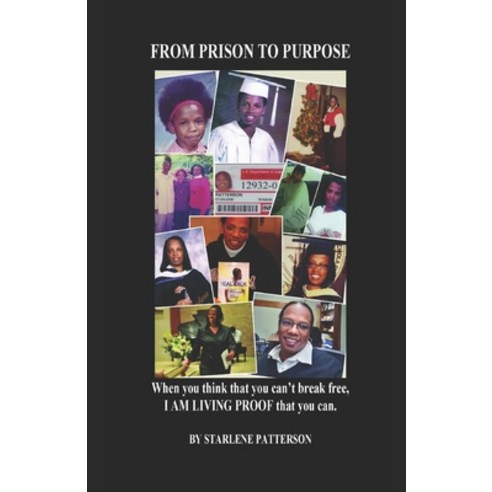 From Prison to Purpose: When you can''t break free I am living proof that you can Paperback, Independently Published, English, 9798672457062