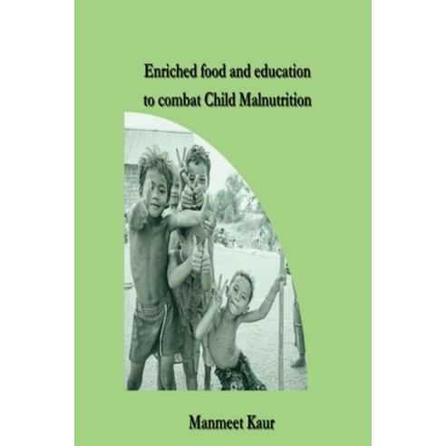 (영문도서) Enriched food and education to combat Child Malnutrition Paperback, Independent Publisher, English, 9781805258216