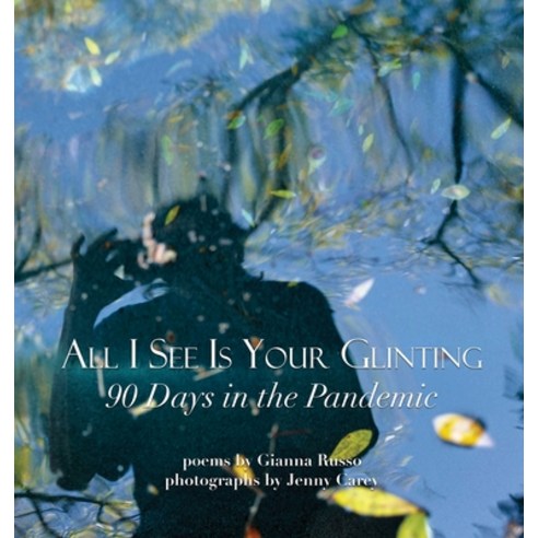 (영문도서) All I See Is Your Glinting: 90 Days in the Pandemic Hardcover, Madville Publishing, English, 9781948692991