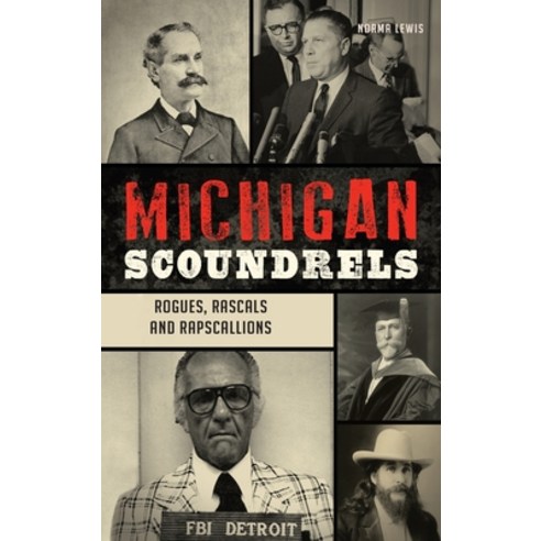 (영문도서) Michigan Scoundrels: Rogues Rascals and Rapscallions Hardcover, History PR, English, 9781540257291