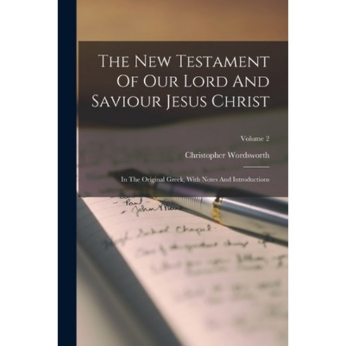 (영문도서) The New Testament Of Our Lord And Saviour Jesus Christ: In The Original Greek With Notes And... Paperback, Legare Street Press, English, 9781018709659