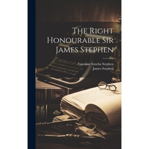 (영문도서) The Right Honourable Sir James Stephen Hardcover, Legare Street Press, English, 9781019853290
