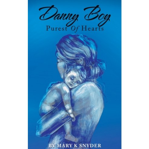 (영문도서) Danny Boy: Purest of Hearts Hardcover, Balboa Press, English, 9798765238899