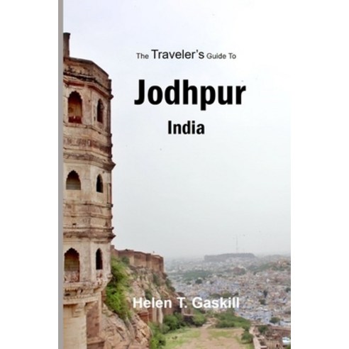 (영문도서) The Traveler's Guide to Jodhpur India: Jodhpur Unplugged: Your Insider's Handbook to the Bes... Paperback, Independently Published, English, 9798878572163