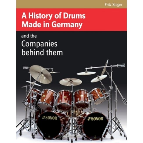 (영문도서) A History of Drums Made In Germany Paperback, Rebeats Press, English, 9781888408638